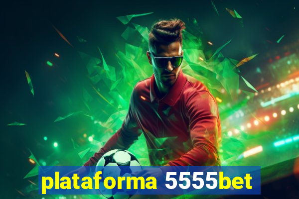 plataforma 5555bet